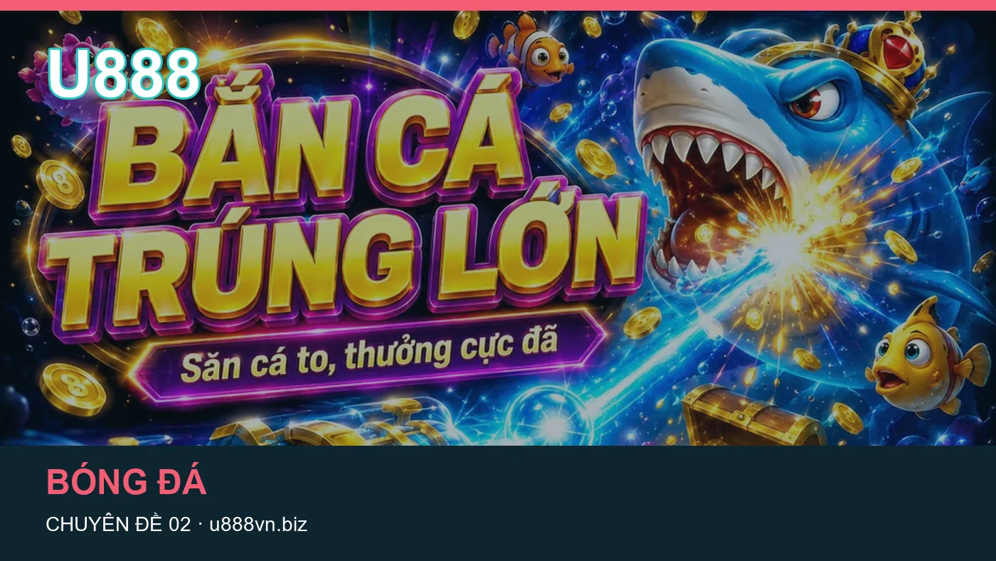 Những nhầm lẫn thường gặp khi đọc nội dung Bóng đá trên U888