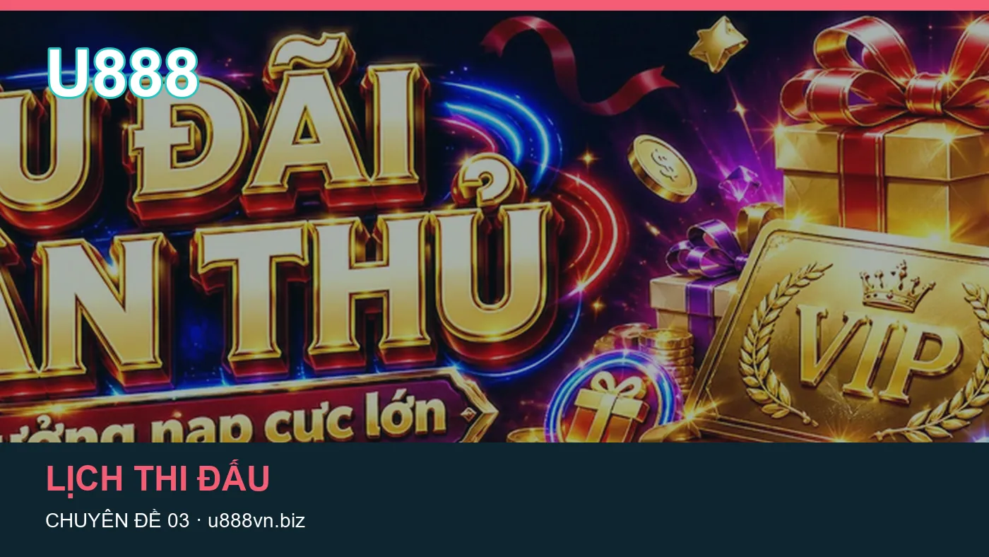 Lịch thi đấu: những thuật ngữ cần hiểu khi tra cứu U888