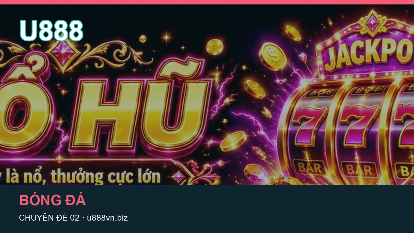 Đối chiếu nguồn và thời điểm cập nhật trong Hỏi đáp của U888